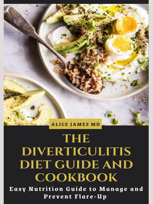 Title details for The Diverticulitis Diet Guide and Cookbook; Easy Nutrition Guide to Manage and Prevent Flare-Up by Alice James MD - Available